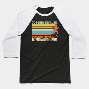 Jogging because punching people is frowned upon Baseball T-Shirt